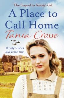 A Place to Call Home : An intense and emotive WW2 saga of love, courage and friendship