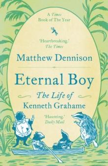 Eternal Boy : The Life of Kenneth Grahame