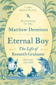 Eternal Boy : The Life of Kenneth Grahame