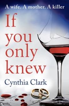 If You Only Knew : A gripping, debut thriller that you won't want to put down