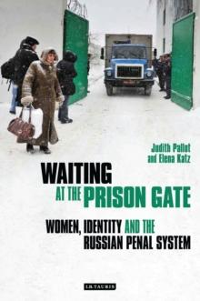 Waiting at the Prison Gate : Women, Identity and the Russian Penal System