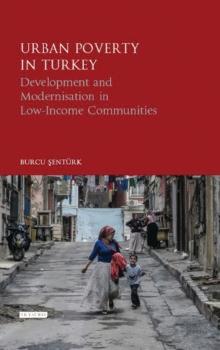 Urban Poverty in Turkey : Development and Modernisation in Low-Income Communities