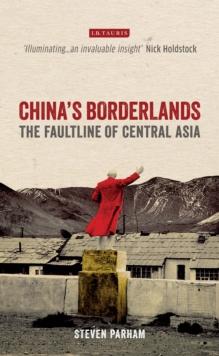 China's Borderlands : The Faultline of Central Asia