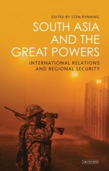 South Asia and the Great Powers : International Relations and Regional Security