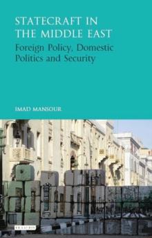 Statecraft in the Middle East : Foreign Policy, Domestic Politics and Security