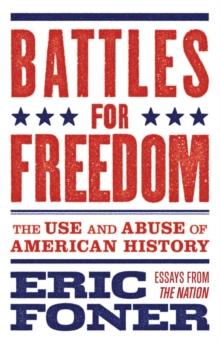 Battles for Freedom : The Use and Abuse of American History