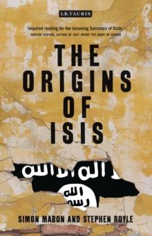 The Origins of ISIS : The Collapse of Nations and Revolution in the Middle East