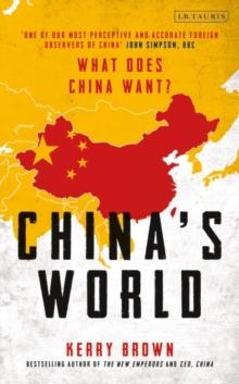 China's World : The Foreign Policy of the World's Newest Superpower