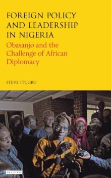 Foreign Policy and Leadership in Nigeria : Obasanjo and the Challenge of African Diplomacy