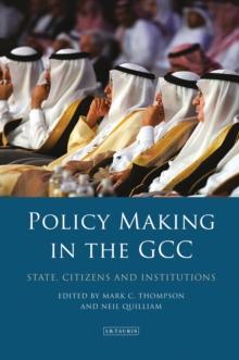 Policy-Making in the GCC : State, Citizens and Institutions