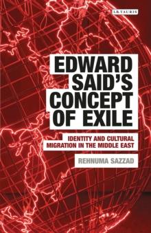 Edward Said's Concept of Exile : Identity and Cultural Migration in the Middle East