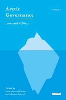 Arctic Governance: Volume 1 : Law and Politics