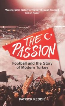 The Passion : Football and the Story of Modern Turkey