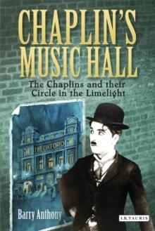 Chaplin's Music Hall : The Chaplins and Their Circle in the Limelight