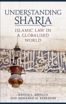 Understanding Sharia : Islamic Law in a Globalised World