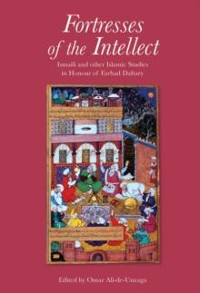 Fortresses of the Intellect : Ismaili and Other Islamic Studies in Honour of Farhad Daftary