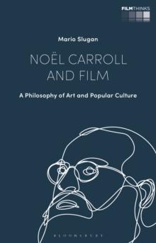 Noel Carroll and Film : A Philosophy of Art and Popular Culture