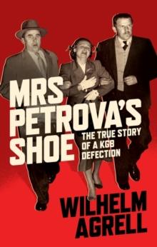 Mrs Petrova's Shoe : The True Story of a KGB Defection