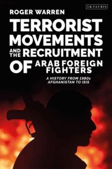 Terrorist Movements and the Recruitment of Arab Foreign Fighters : A History from 1980s  Afghanistan to Isis