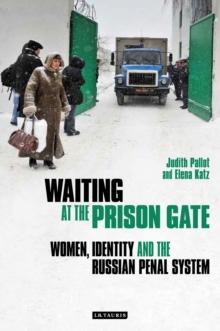 Waiting at the Prison Gate : Women, Identity and the Russian Penal System