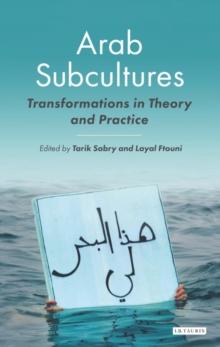 Arab Subcultures : Transformations in Theory and Practice