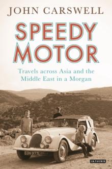 Speedy Motor : Travels Across Asia and the Middle East in a Morgan