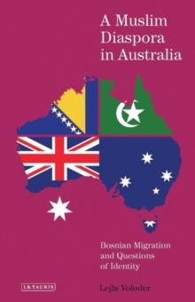 A Muslim Diaspora in Australia : Bosnian Migration and Questions of Identity