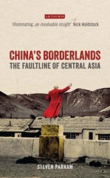 China's Borderlands : The Faultline of Central Asia