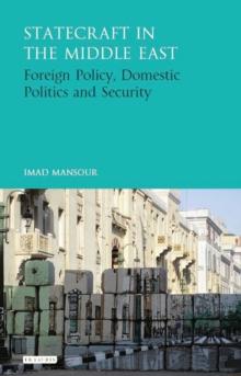 Statecraft in the Middle East : Foreign Policy, Domestic Politics and Security