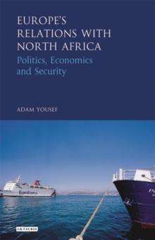 Europe's Relations with North Africa : Politics, Economics and Security