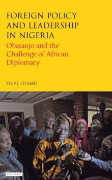 Foreign Policy and Leadership in Nigeria : Obasanjo and the Challenge of African Diplomacy