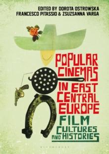 Popular Cinemas in East Central Europe : Film Cultures and Histories