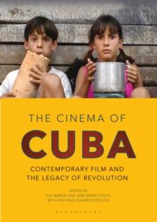 The Cinema of Cuba : Contemporary Film and the Legacy of Revolution