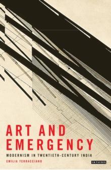 Art and Emergency : Modernism in Twentieth-Century India