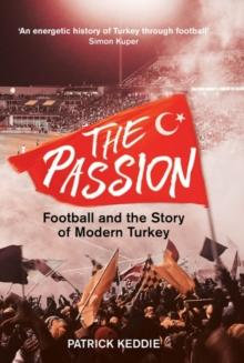 The Passion : Football and the Story of Modern Turkey