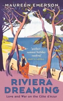 Riviera Dreaming : Love and War on the CoTe D'Azur