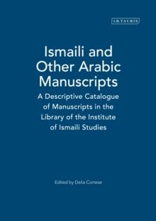 Ismaili and Other Arabic Manuscripts : A Descriptive Catalogue of Manuscripts in the Library of the Institute of Ismaili Studies