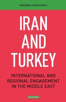 Iran and Turkey : International and Regional Engagement in the Middle East