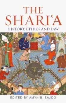 The Shari'a : History, Ethics and Law