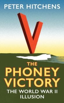 The Phoney Victory : The World War II Illusion