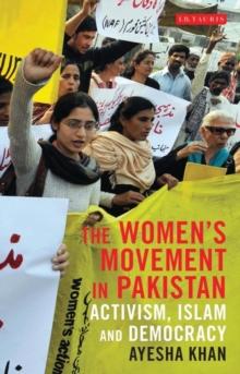 The Women's Movement in Pakistan : Activism, Islam and Democracy