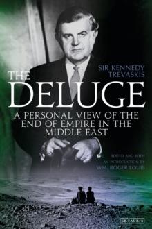 The Deluge : A Personal View of the End of Empire in the Middle East