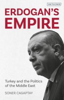 Erdogan's Empire : Turkey and the Politics of the Middle East