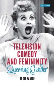 Television Comedy and Femininity : Queering Gender