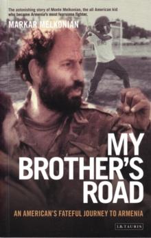 My Brother's Road : An American's Fateful Journey to Armenia