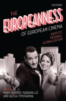 The Europeanness of European Cinema : Identity, Meaning, Globalization