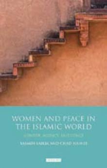 Women and Peace in the Islamic World : Gender, Agency and Influence