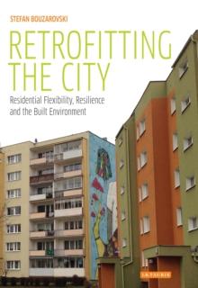 Retrofitting the City : Residential Flexibility, Resilience and the Built Environment