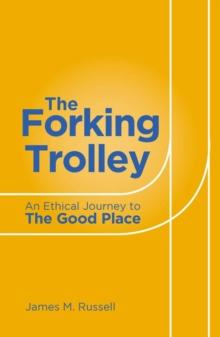 The Forking Trolley : An Ethical Journey to The Good Place