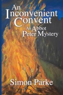 An Inconvenient Convent : An Abbot Peter Mystery